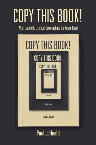 Cover image for Copy This Book!: What Data Tells Us about Copyright and the Public Good