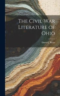 Cover image for The Civil War Literature of Ohio