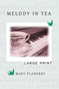 Cover image for Melody In Tea: Large Print