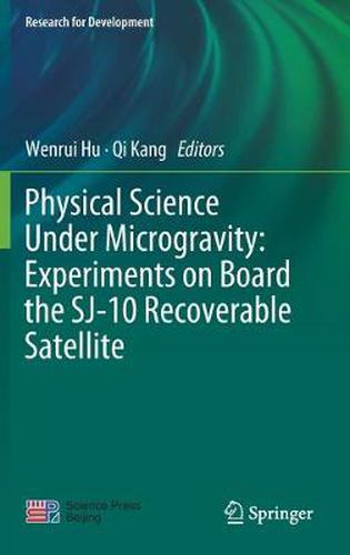 Cover image for Physical Science Under Microgravity: Experiments on Board the SJ-10 Recoverable Satellite