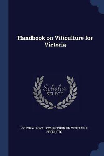 Cover image for Handbook on Viticulture for Victoria