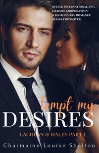 Cover image for Tempt My Desires Lachlan & Haley Part I