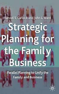 Cover image for Strategic Planning for The Family Business: Parallel Planning to Unify the Family and Business