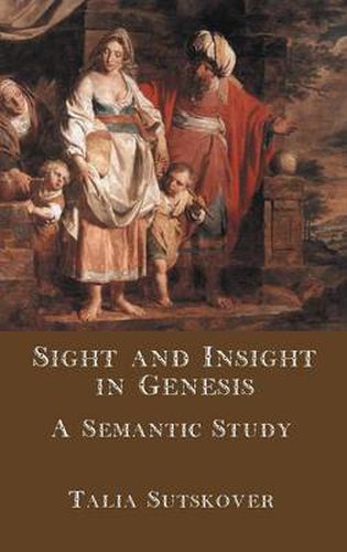 Cover image for Sight and Insight in Genesis: A Semantic Study