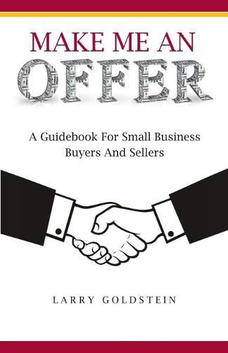 Cover image for Make Me An Offer: A Guidebook for Small Business Buyers and Sellers