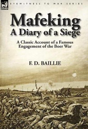 Cover image for Mafeking: A Diary of a Siege-A Classic Account of a Famous Engagement of the Boer War