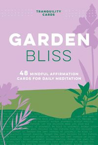 Cover image for Tranquility Cards: Garden Bliss: 48 Mindful Affirmation Cards for Daily Meditation