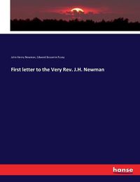 Cover image for First letter to the Very Rev. J.H. Newman