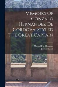 Cover image for Memoirs Of Gonzalo Hernandez De Cordova, Styled The Great Captain