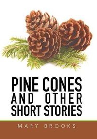 Cover image for Pine Cones and Other Short Stories