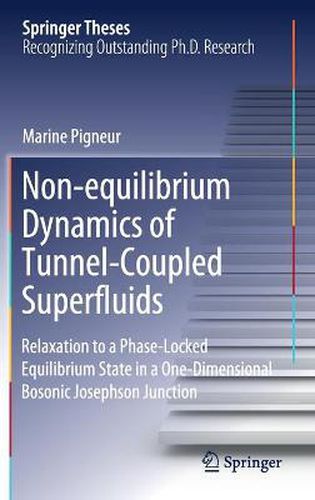 Cover image for Non-equilibrium Dynamics of Tunnel-Coupled Superfluids: Relaxation to a Phase-Locked Equilibrium State in a One-Dimensional Bosonic Josephson Junction