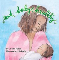 Cover image for Eat Baby, Healthy