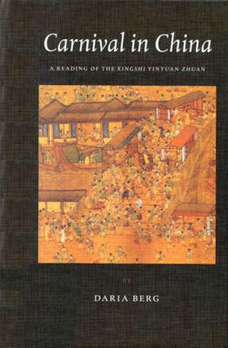 Cover image for Carnival in China: A Reading of the Xingshi Yinyuan Zhuan