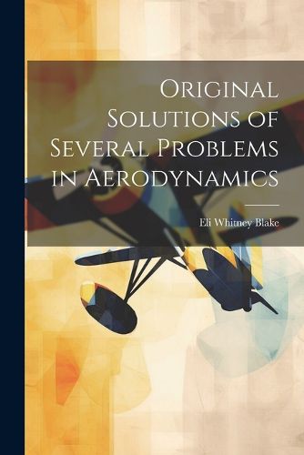 Cover image for Original Solutions of Several Problems in Aerodynamics