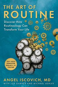 Cover image for The Art of Routine: Discover How Routineology Can Transform Your Life