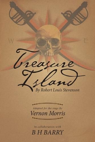 Treasure Island: By Robert Louis Stevenson Adapted for the Stage By Vernon Morris In Collaboration With B H Barry