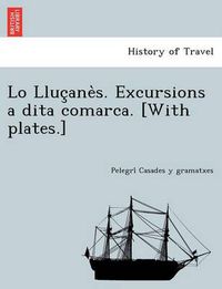 Cover image for Lo Lluc ane s. Excursions a dita comarca. [With plates.]