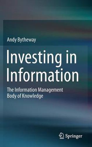 Cover image for Investing in Information: The Information Management Body of Knowledge