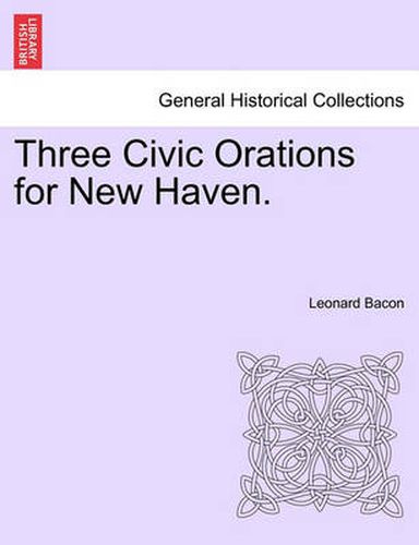 Cover image for Three Civic Orations for New Haven.