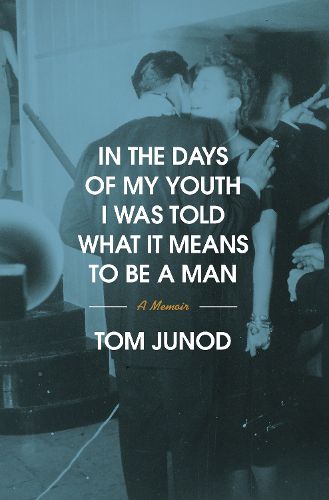 Cover image for In the Days of My Youth I Was Told What It Means to Be a Man