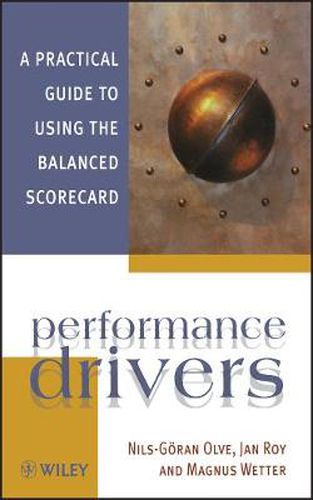 Cover image for Performance Drivers: A Practical Guide to Using the Balanced Scorecard