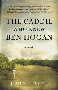 Cover image for The Caddie Who Knew Ben Hogan