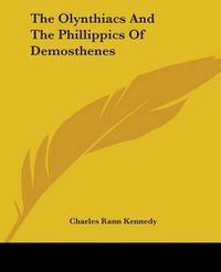 Cover image for The Olynthiacs And The Phillippics Of Demosthenes