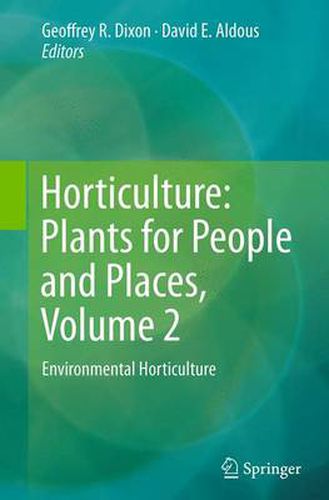 Horticulture: Plants for People and Places, Volume 2: Environmental Horticulture