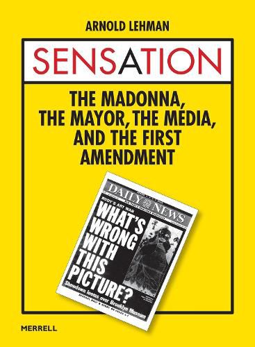 Cover image for Sensation: The Madonna, the Mayor, the Media and the First Amendment