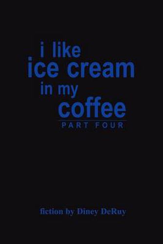 Cover image for I Like Ice Cream in My Coffee Part Four