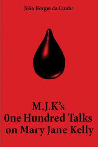 Cover image for M.J.K's One Hundred Talks on Mary Jane Kelly