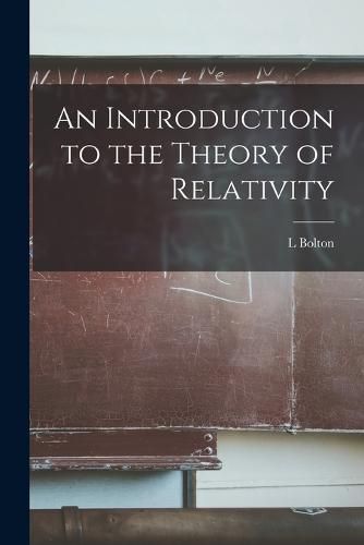 Cover image for An Introduction to the Theory of Relativity