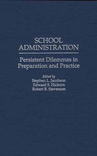 Cover image for School Administration: Persistent Dilemmas in Preparation and Practice