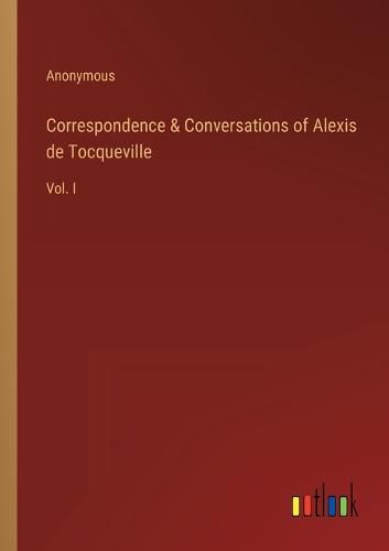 Cover image for Correspondence & Conversations of Alexis de Tocqueville