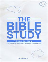 Cover image for The Bible Study: Youth Edition 2022 - A 90-Day Study of the Bible and How It Relates to You