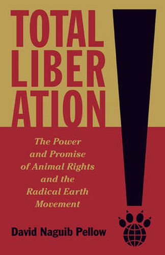 Cover image for Total Liberation: The Power and Promise of Animal Rights and the Radical Earth Movement