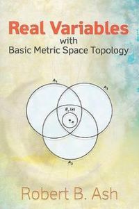 Cover image for Real Variables with Basic Metric Space Topology