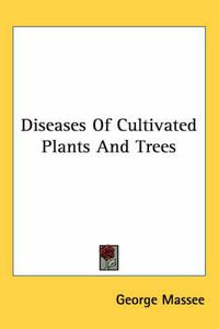 Cover image for Diseases of Cultivated Plants and Trees