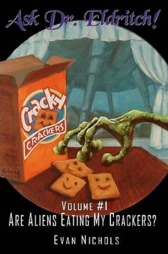 Cover image for Ask Dr. Eldritch Volume #1 Are Aliens Eating My Crackers?