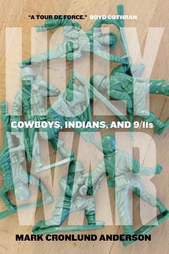 Cover image for Holy War: Cowboys, Indians, and 9/11s