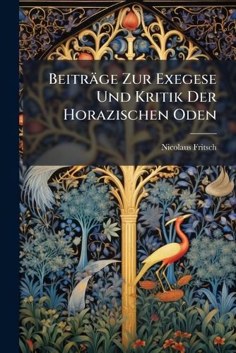 Cover image for Beitrge Zur Exegese Und Kritik Der Horazischen Oden: Progr