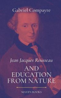 Cover image for Jean Jacques Rousseau AND EDUCATION FROM NATURE