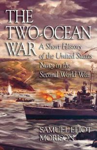 Cover image for The Two-ocean War: A Short History of the United States Navy in the Second World War