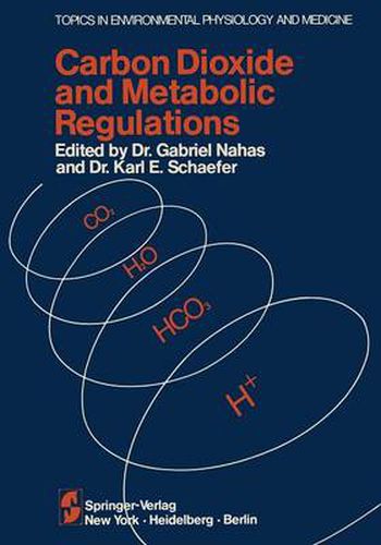 Cover image for Carbon Dioxide and Metabolic Regulations: Satellite Symposium of the XXV INTERNATIONAL CONGRESS OF PHYSIOLOGY, July 20 - 21 - 22, 1971 International Conference Monte-Carlo, Monaco