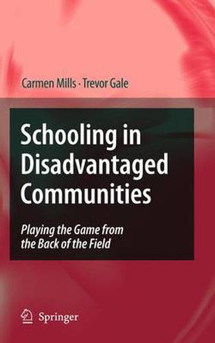 Schooling in Disadvantaged Communities: Playing the Game from the Back of the Field