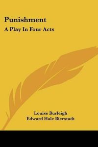 Cover image for Punishment: A Play in Four Acts