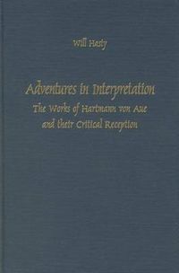 Cover image for Adventures in Interpretation: The Works of Hartmann von Aue and their Critical Reception