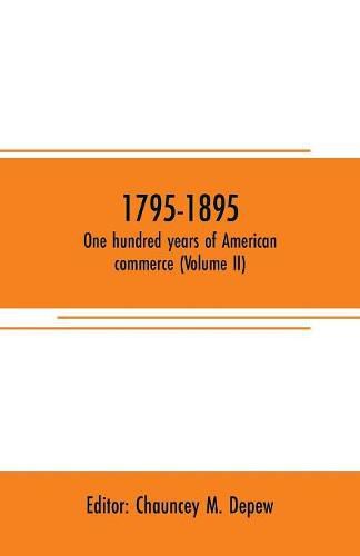 1795-1895. One hundred years of American commerce (Volume II)