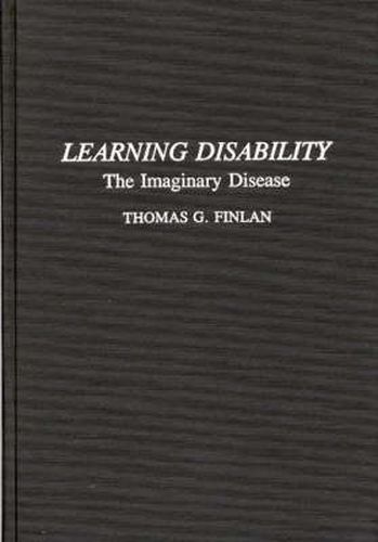 Cover image for Learning Disability: The Imaginary Disease