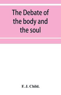 Cover image for The debate of the body and the soul